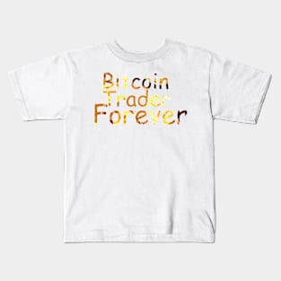 Bitcoin Trader Forever Kids T-Shirt